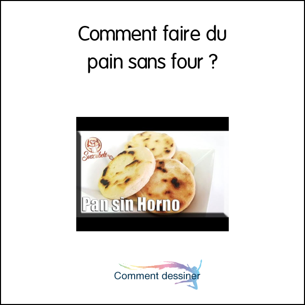 Comment faire du pain sans four